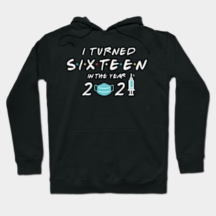 I Turned Sixteen In Year 2021 Hoodie